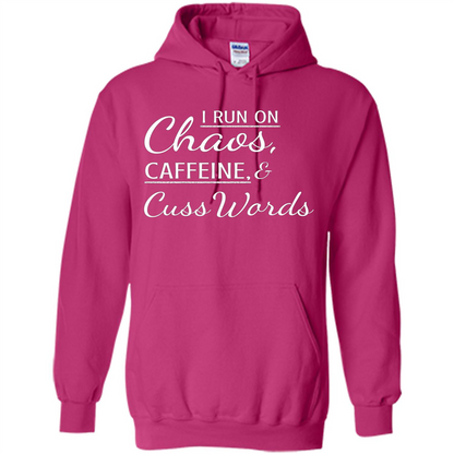 I Run On Chaos Caffeine and Cuss Words T-shirt Heliconia