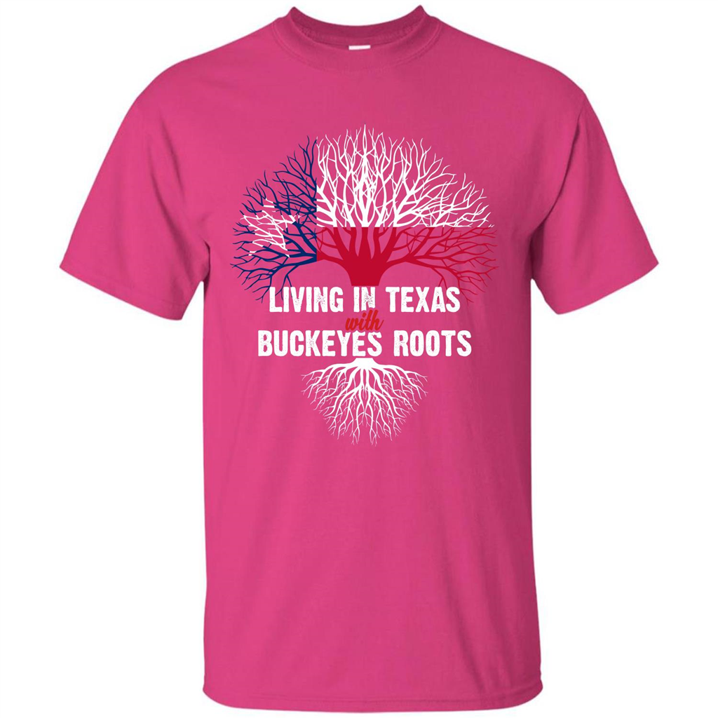 Living In Texas With Buckeyes Roots T-shirt Heliconia