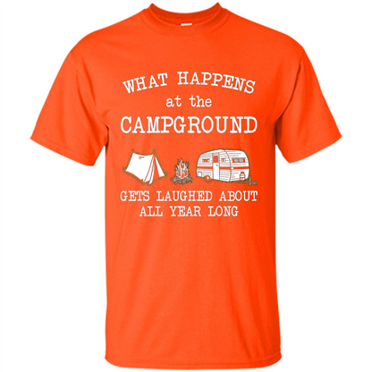Camping T-shirt What Happens At The Campground Gets Laughed T-shirt Orange