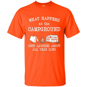 Camping T-shirt What Happens At The Campground Gets Laughed T-shirt