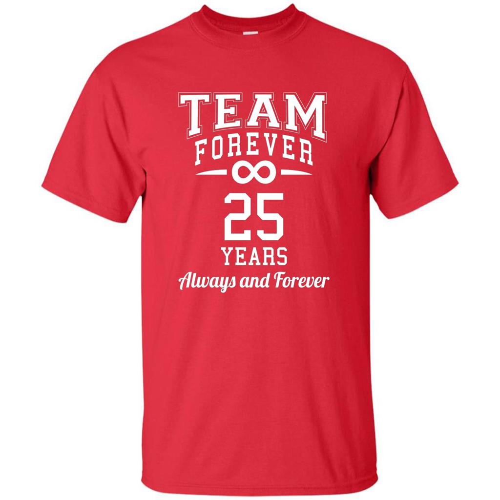 Team Forever 25 Years Always And Forever T-shirt Red