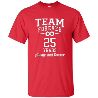 Team Forever 25 Years Always And Forever T-shirt Red