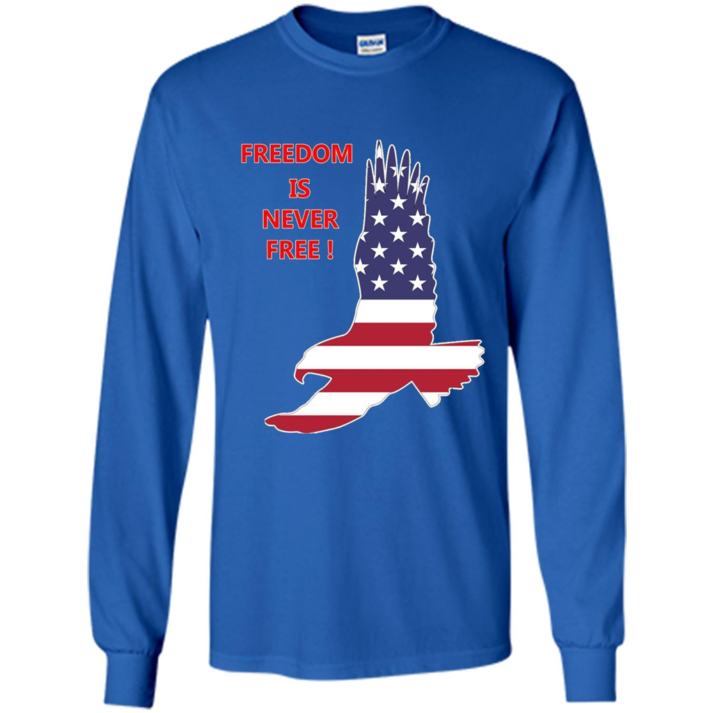 Freedom Is Never Free T-shirt