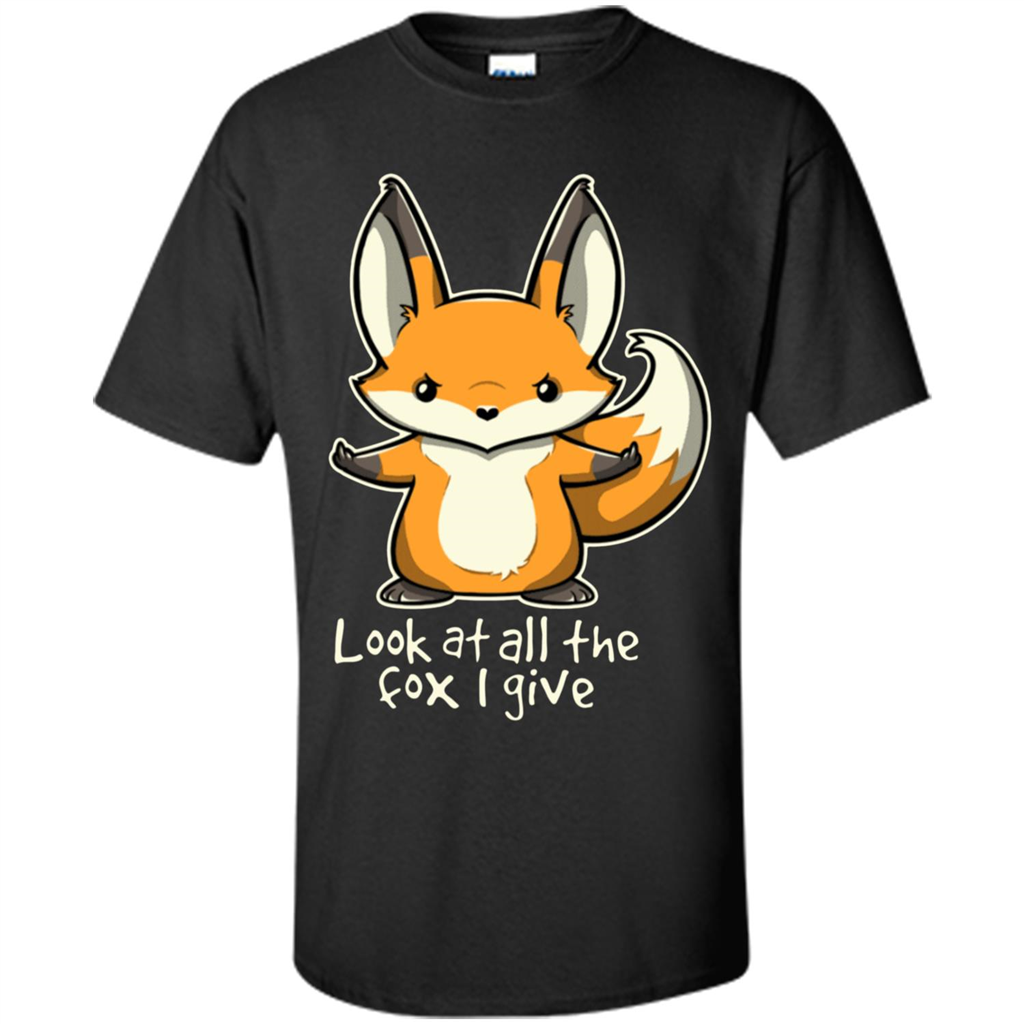 Look At All The Fox I Give T-Shirt