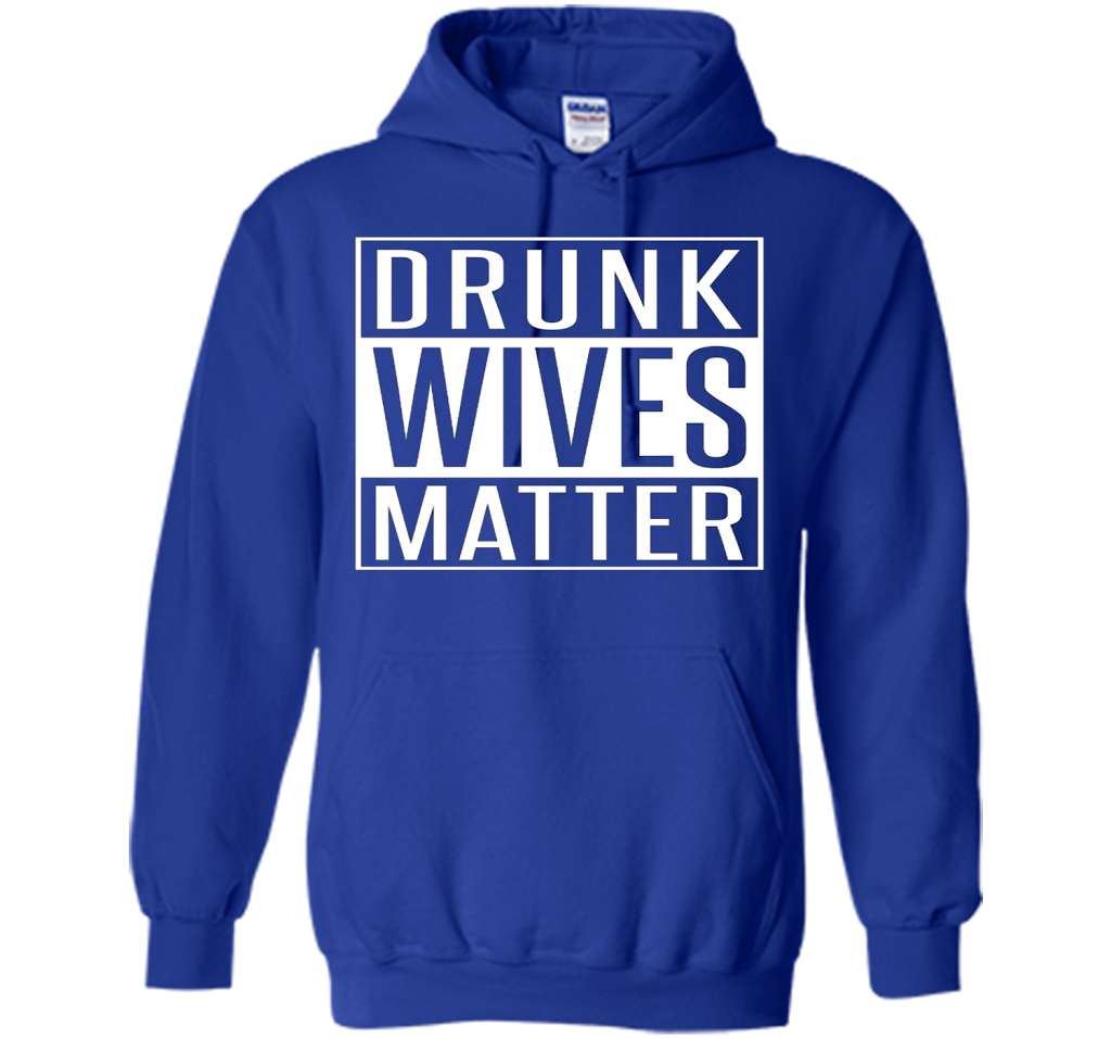 Wife T-shirt Drunk Wives Matter T-shirt Royal
