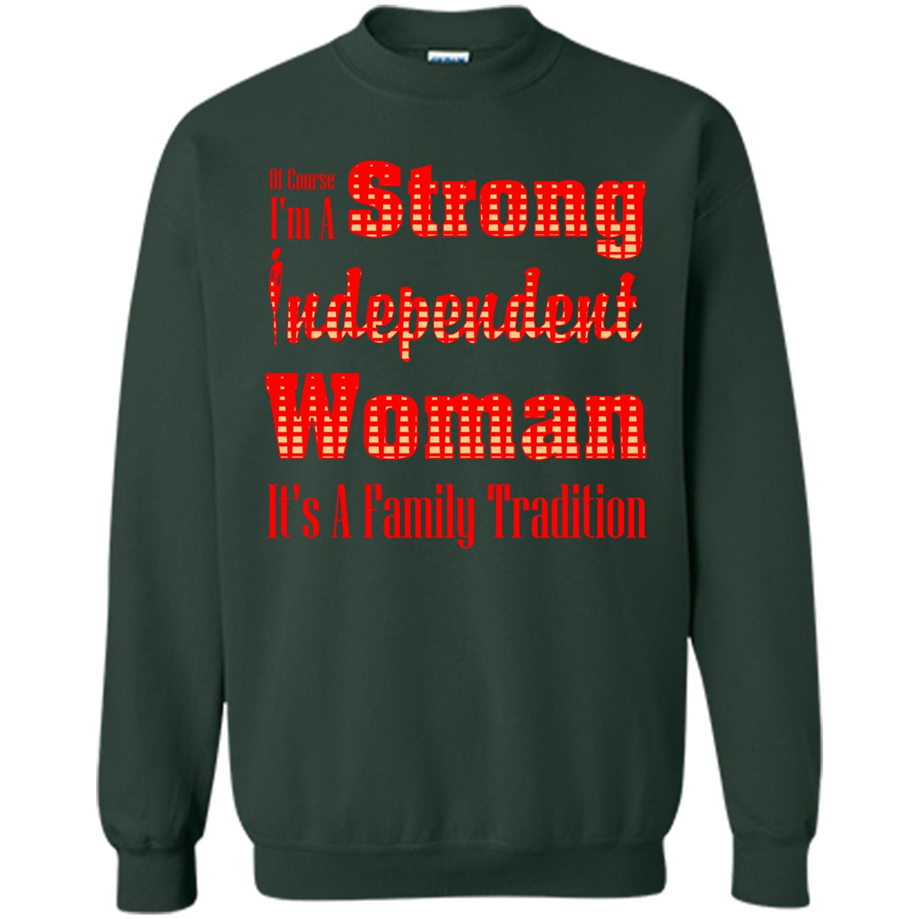 Womans T-shirt I'm A Strong Independent Woman It's A Family Tradition Forest Green