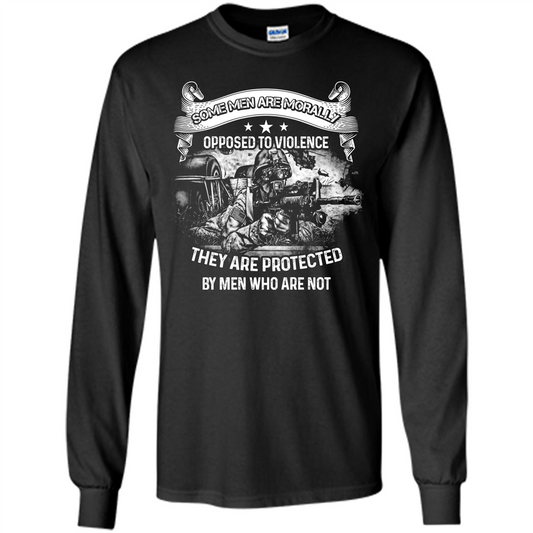 Military T-shirt. Some Men Are Morally Opposed To Violence They Are Protected By Men Who Are Not Black