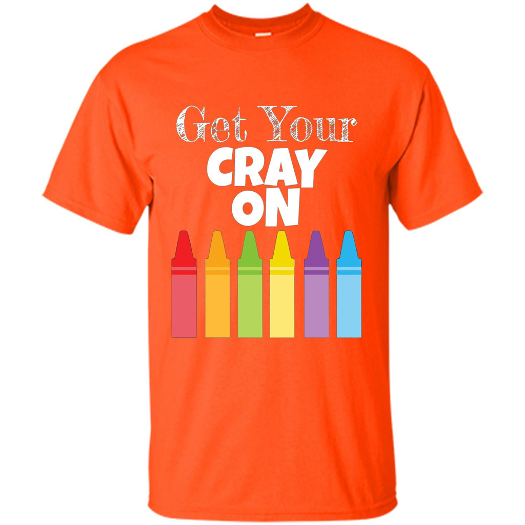 Get Your Cray On T-shirt Orange