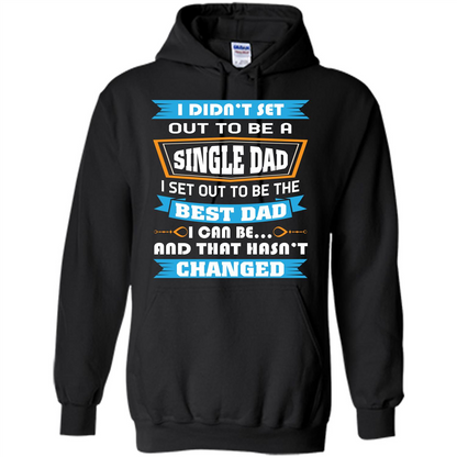 Daddy T-shirt I Did Not Set Out To Be A Single Dad Black
