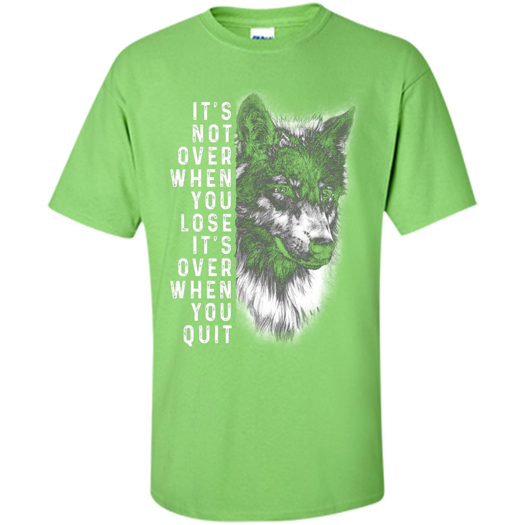 Motivational T-shirt It's Not Over When You Lose It's Over When You Quit T-shirt Lime