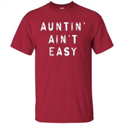 Aunt T-shirt Auntin’ Ain’t Easy T-shirt Cardinal