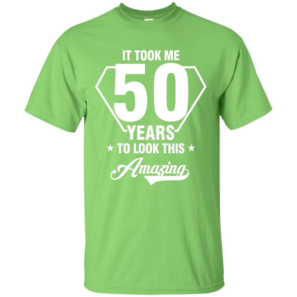 Birthday Gift T-shirt It Took Me 50 Years To Look This Amazing Lime