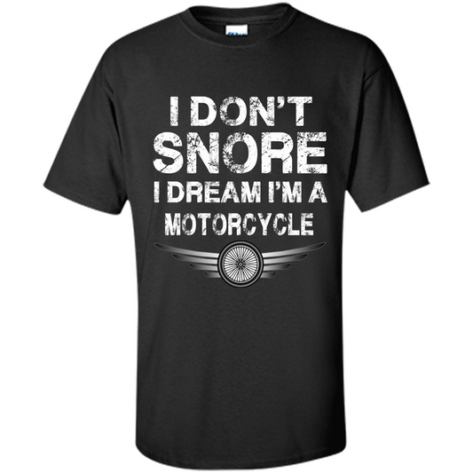 I Don't Snore I Dream I'm A Motorcycle T-shirt Black