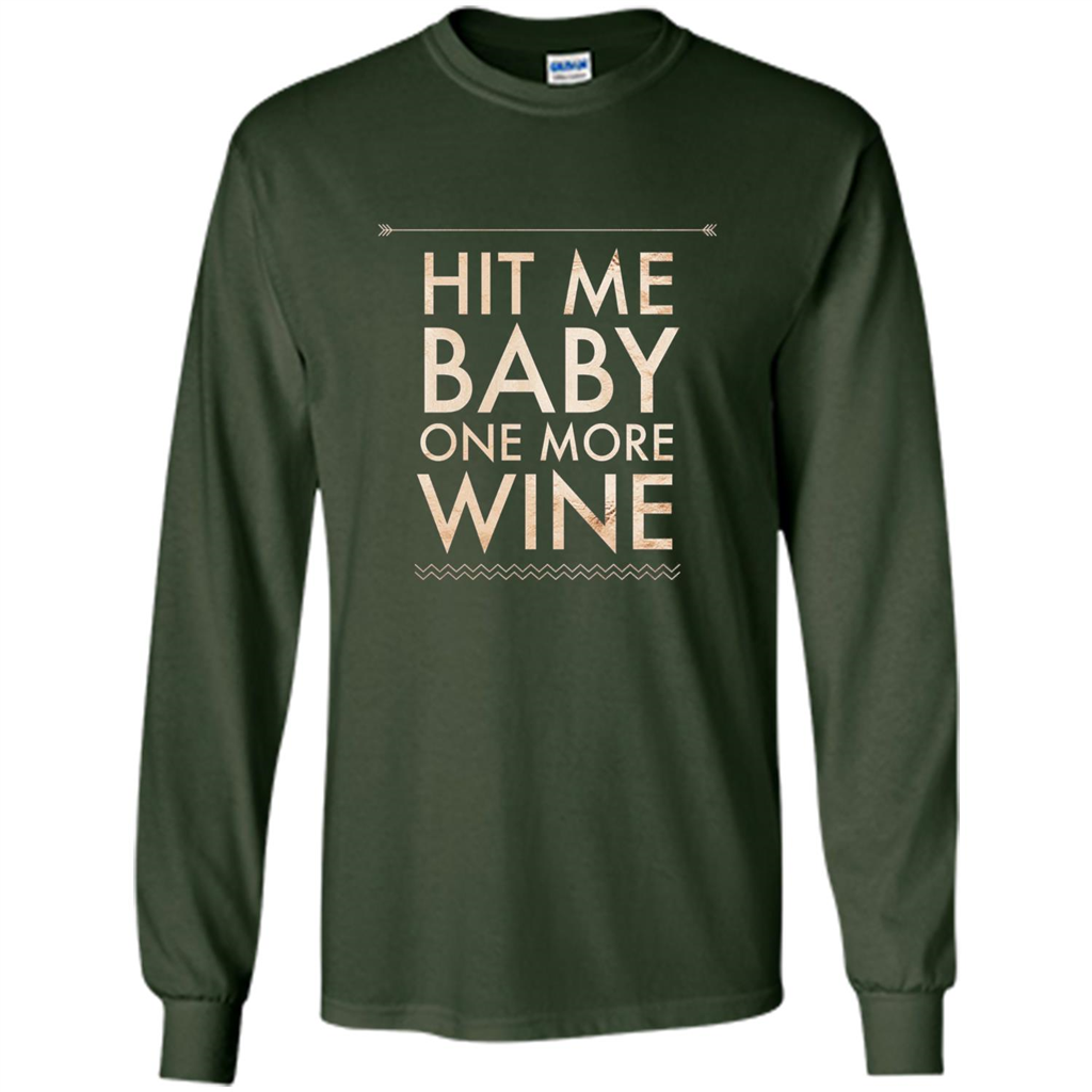 Wine T-shirt Hit Me Baby One More Wine T-shirt Forest Green