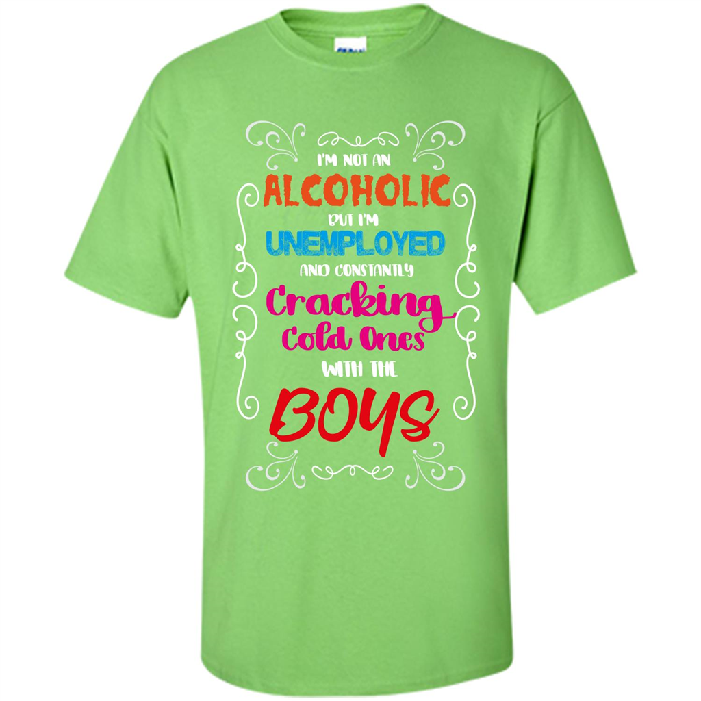 I'm Not An Alcoholic But I'm Unemployed And Constantly Cracking Cold Ones With Boys Lime