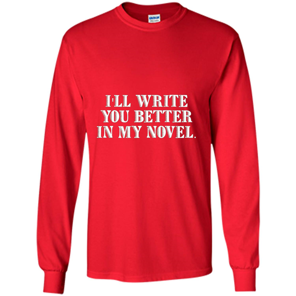 Writer T-shirt I'll Write You Better In My Novel Red