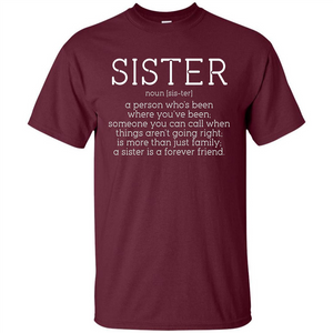 Sister Noun Definition T-shirt A Person Who's Been Where You've Been