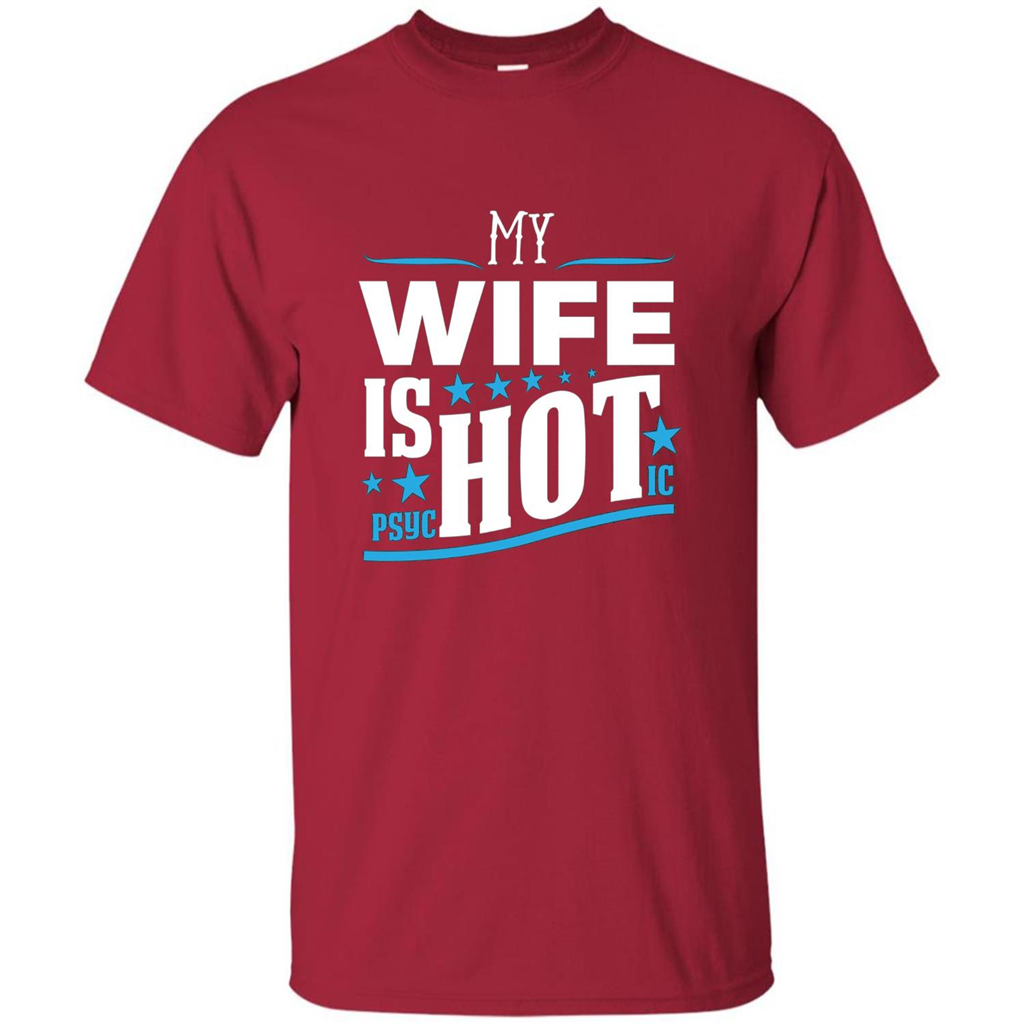My Wife Is Psychotic T-Shirt Husband T-shirt Cardinal
