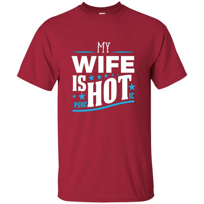My Wife Is Psychotic T-Shirt Husband T-shirt Cardinal