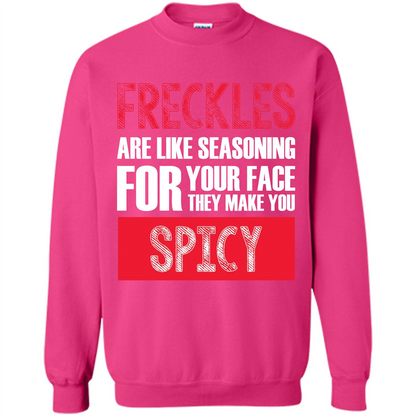 Freckles Are Like Seasoning For Your Face They Make You Spicy T-shirt Heliconia