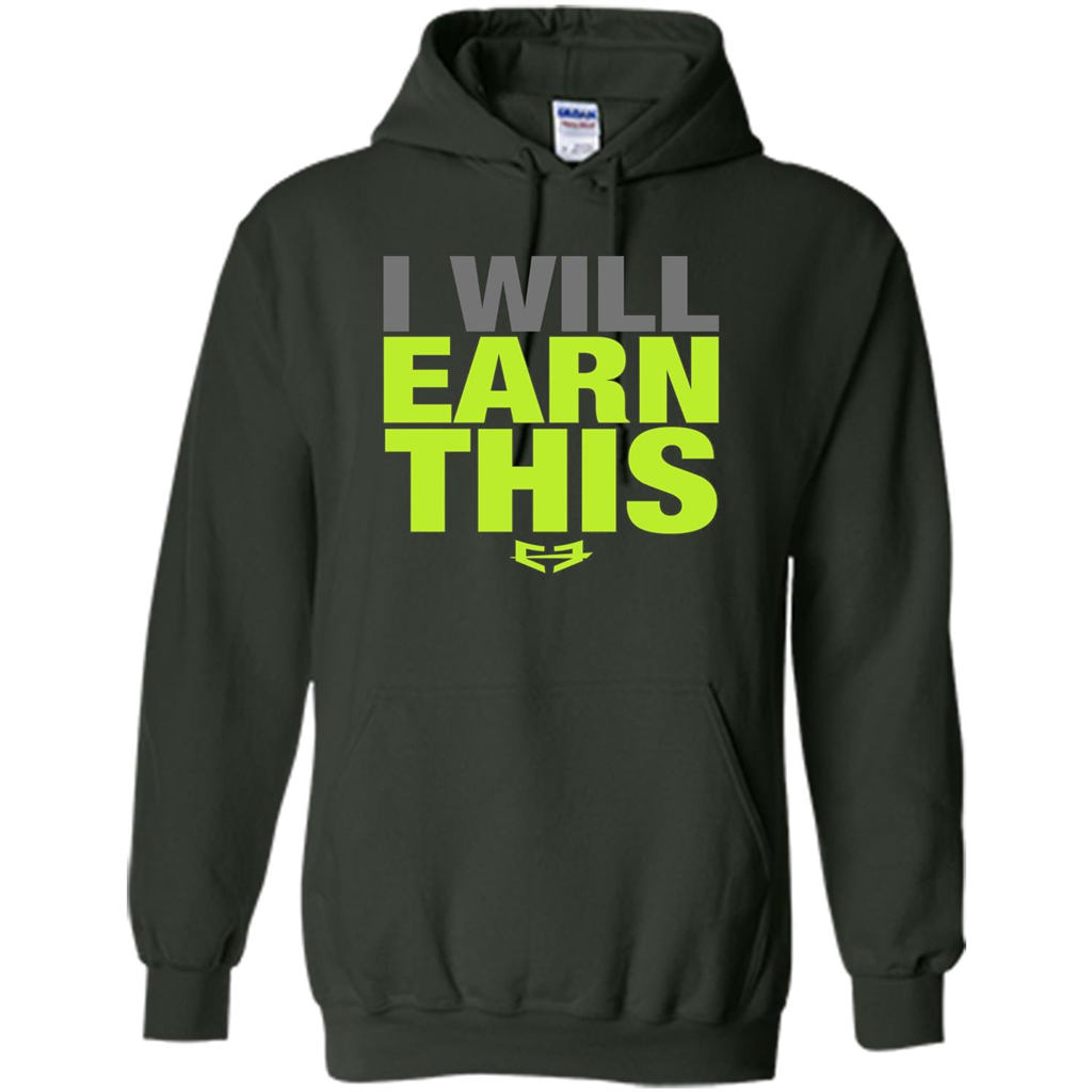 I Will Earn This T-shirt Forest Green