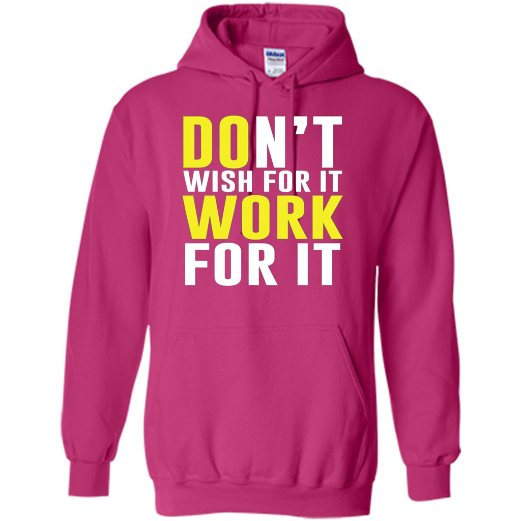 Don't Wish For It Work For It T-shirt Do Work Heliconia