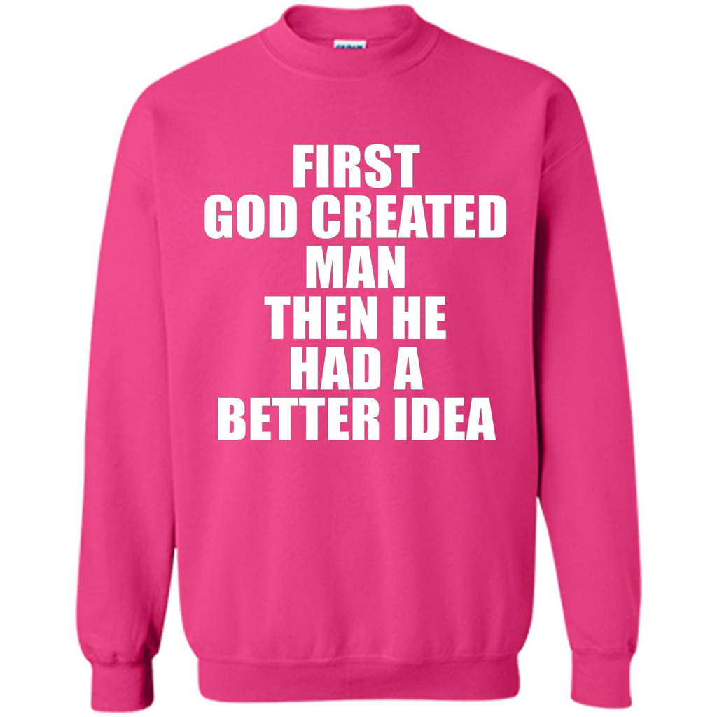 First God Created Man Then He Had A Better Idea Feminism T-shirt For Equality Heliconia