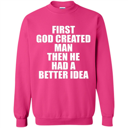 First God Created Man Then He Had A Better Idea Feminism T-shirt For Equality Heliconia