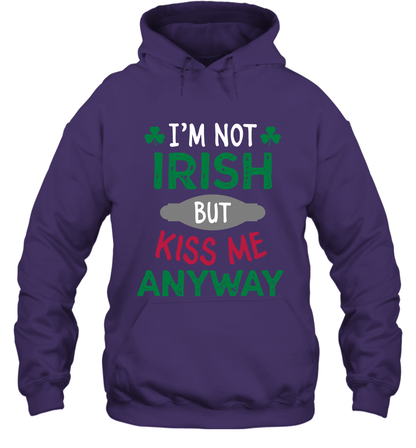 Im Not Irish But Kiss Me Anyway Saint Patricks Day Shirt Hoodie Purple