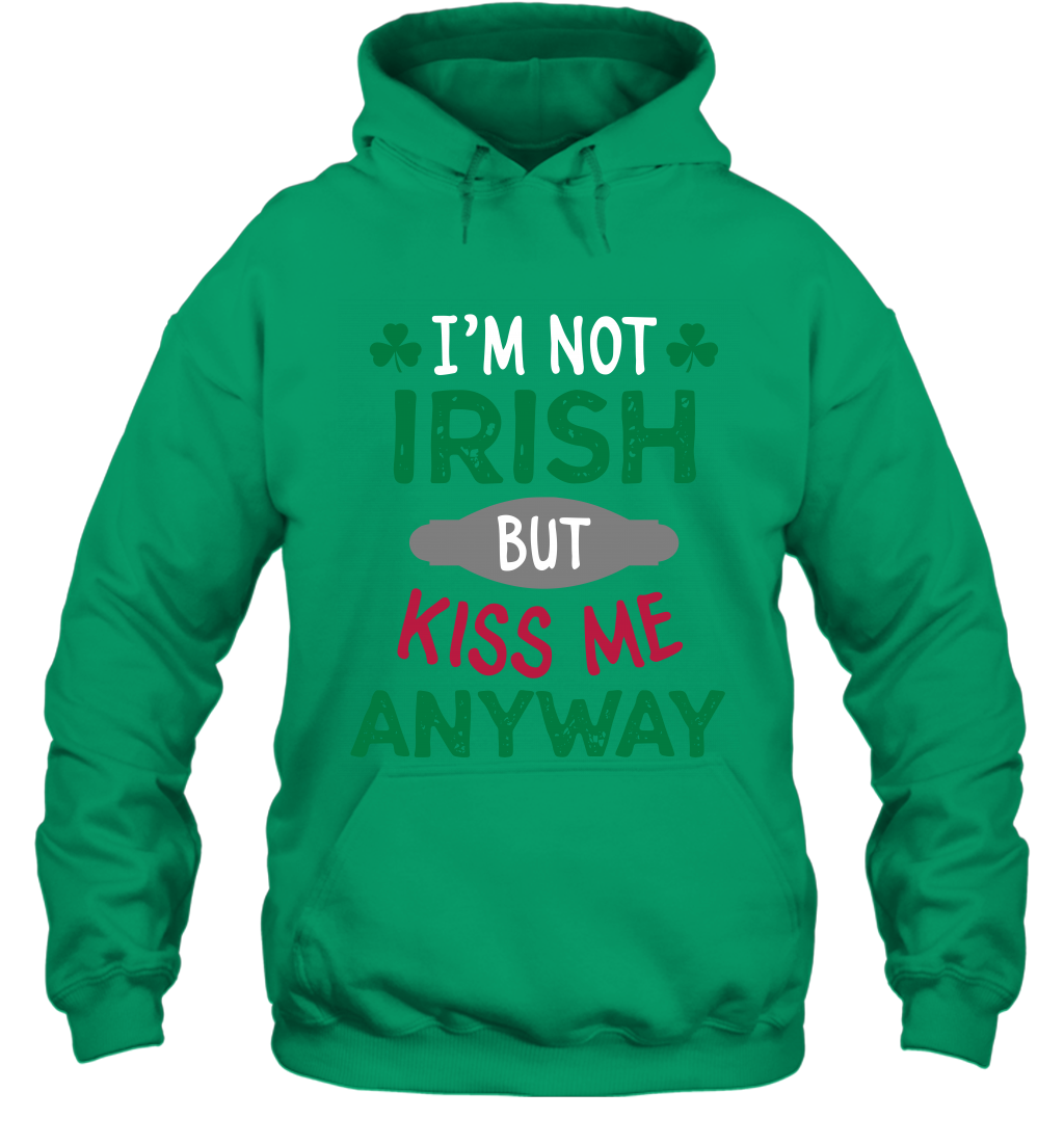 Im Not Irish But Kiss Me Anyway Saint Patricks Day Shirt Hoodie Irish