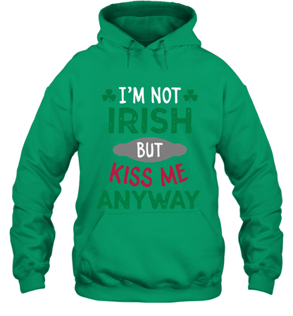 Im Not Irish But Kiss Me Anyway Saint Patricks Day Shirt Hoodie Irish