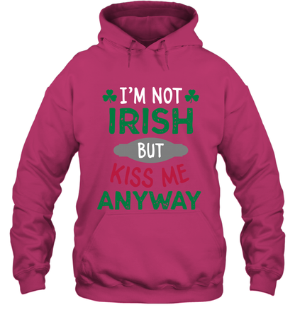 Im Not Irish But Kiss Me Anyway Saint Patricks Day Shirt Hoodie Heliconia