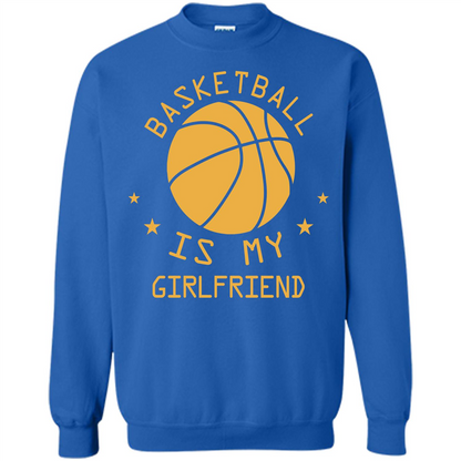 Basketball Lover T-shirt Basketball Is My Girlfriend Royal