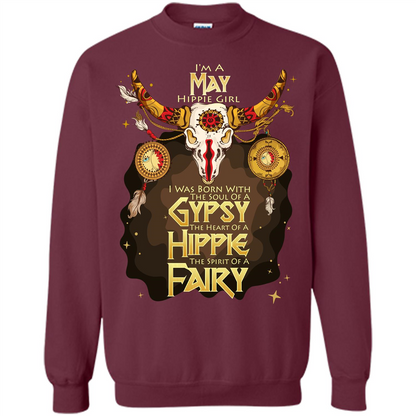 May Hippie Girl T-shirt Was Born With The Soul Of A Gypsy The Heart Of A Hippie The Spirit Of A Fairy Maroon