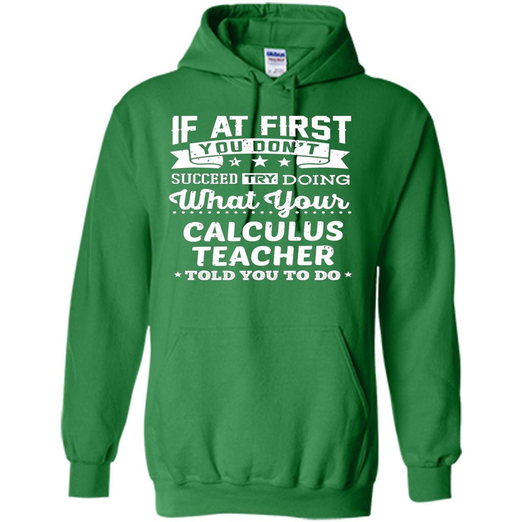 Calculus Teacher ST-hirt If At First You Don't Succeed Irish Green