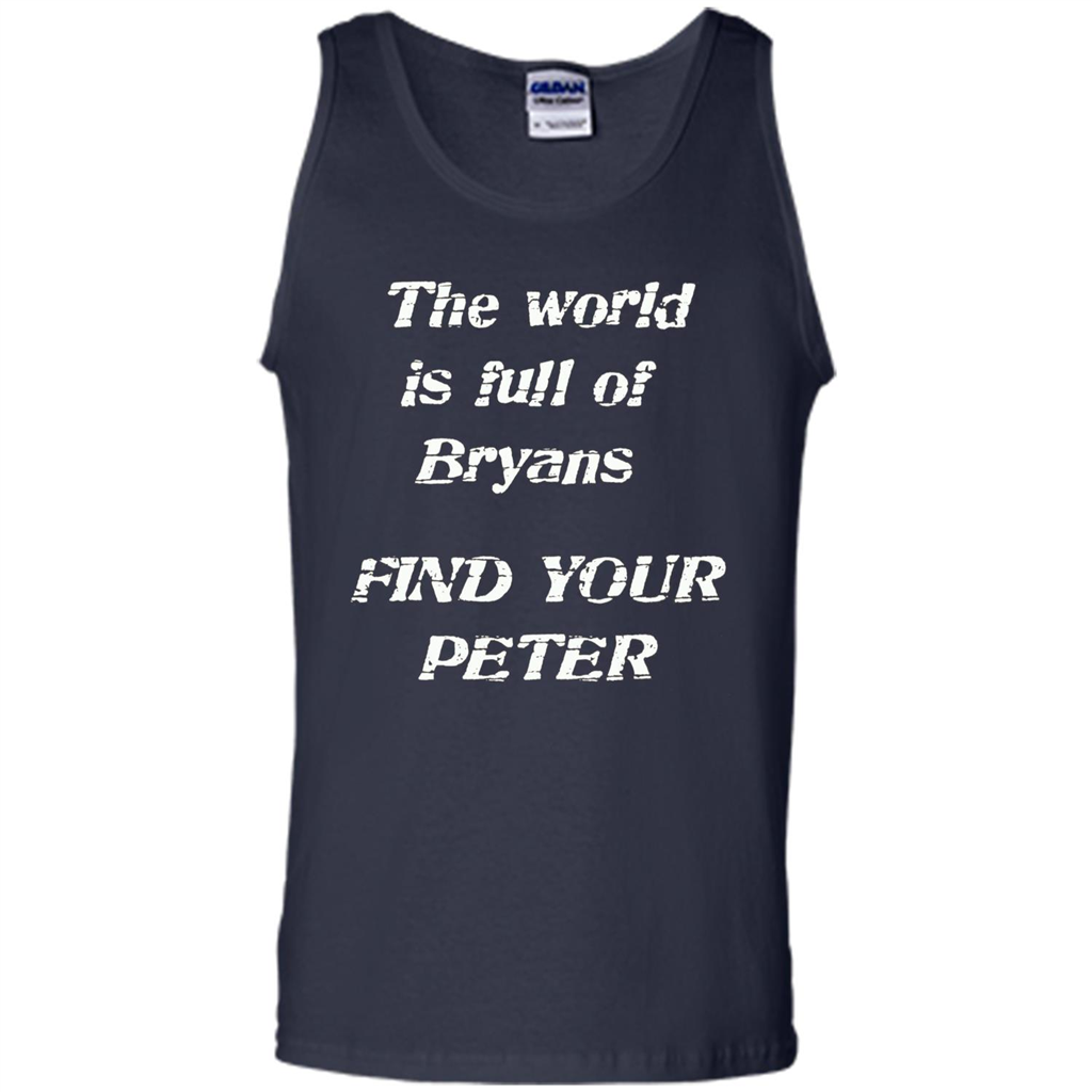 The World Is Full Of Bryans Find Your Peter True Love T-shirt Navy
