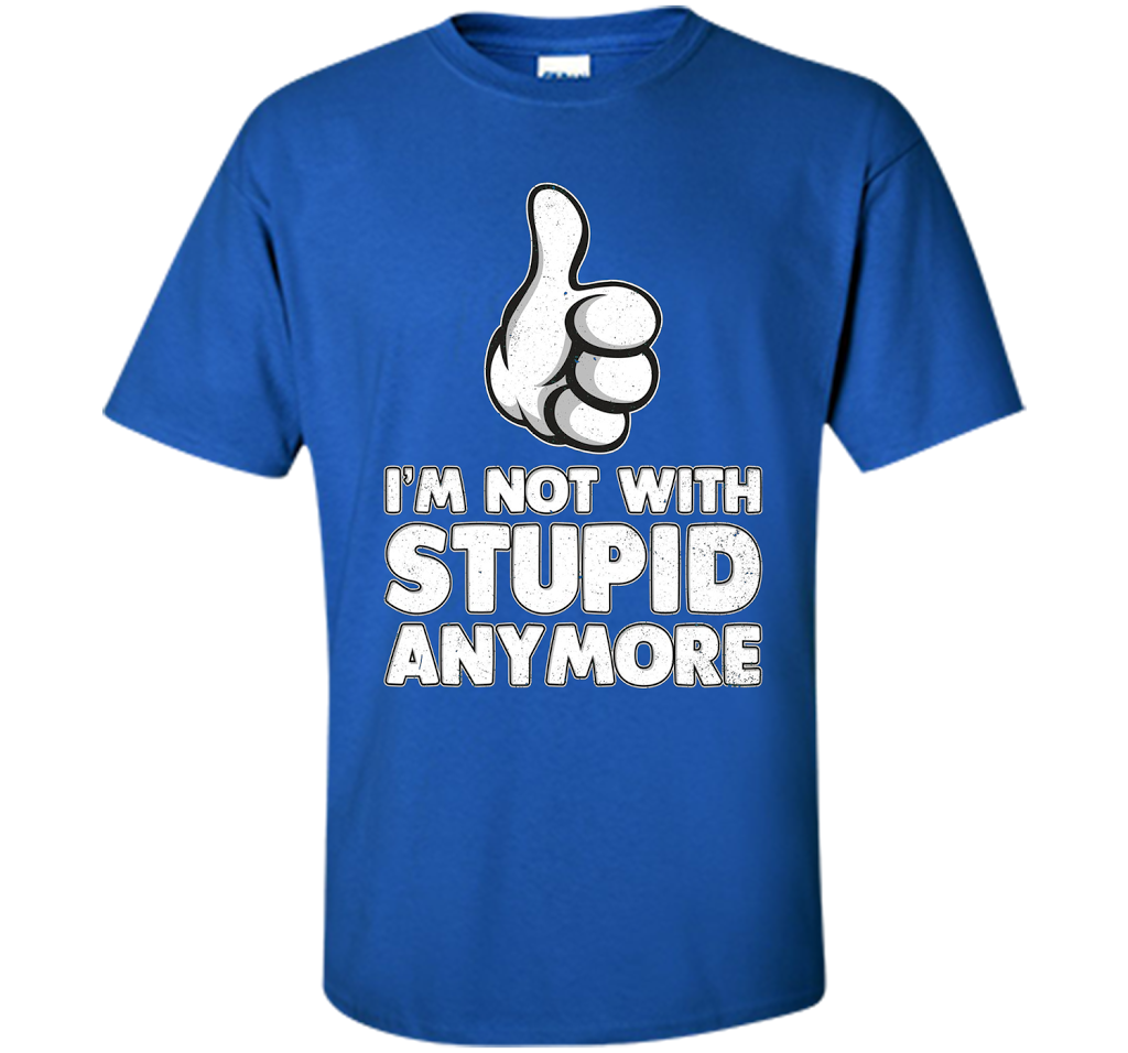 I'm Not With Stupid Anymore T-shirt Royal