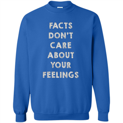 Facts Don't Care About Your Feelings T-Shirt Royal