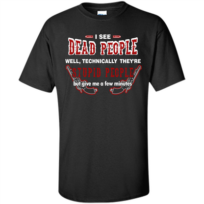 I See Dead People Well Technically They're Stupid People, But Give Me A Few Minutes Black