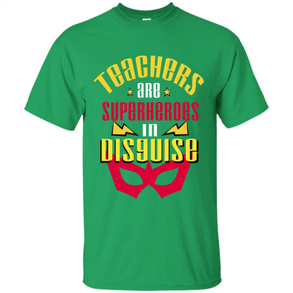 Teacher T-shirt Teacher Are Superheroes In Disguise Irish Green