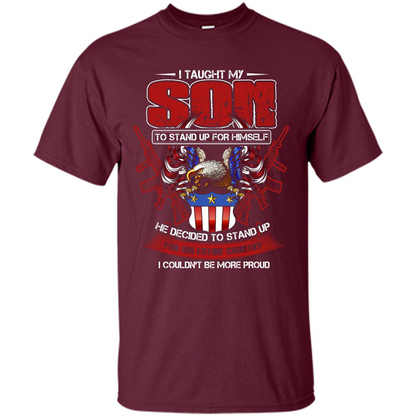 Military T-shirt I Taught My Son To Stand Up For Himself Maroon
