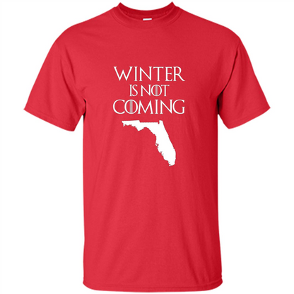 Florida Funny T shirt Winter Is Not Coming Red