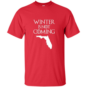 Florida Funny T shirt Winter Is Not Coming