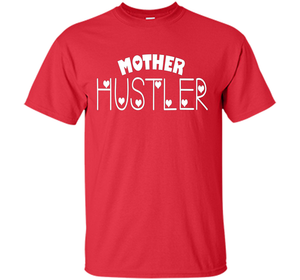 Funny T-shirt Mother Hustler cool shirt