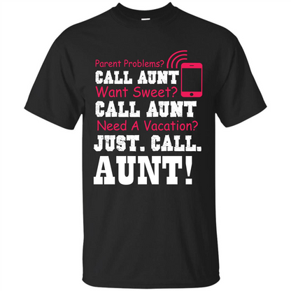 Aunt T-shirt Parent Problems. Call Aunt Want Sweet T-shirt Black
