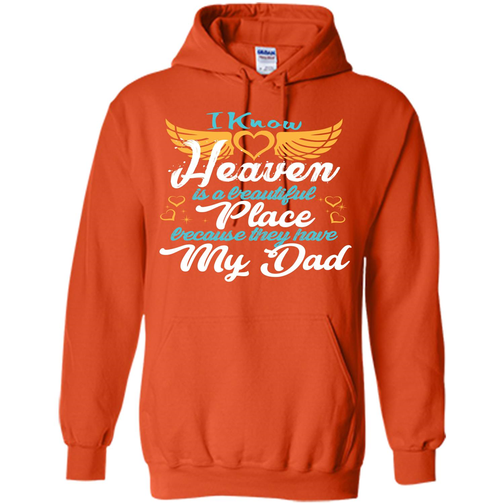 Dad Angel T-shirt I Know Heaven Is A Beautiful Place Because They Have My Dad Orange