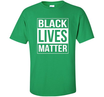 Black Lives Matter Political Protest T-Shirt shirt Irish Green