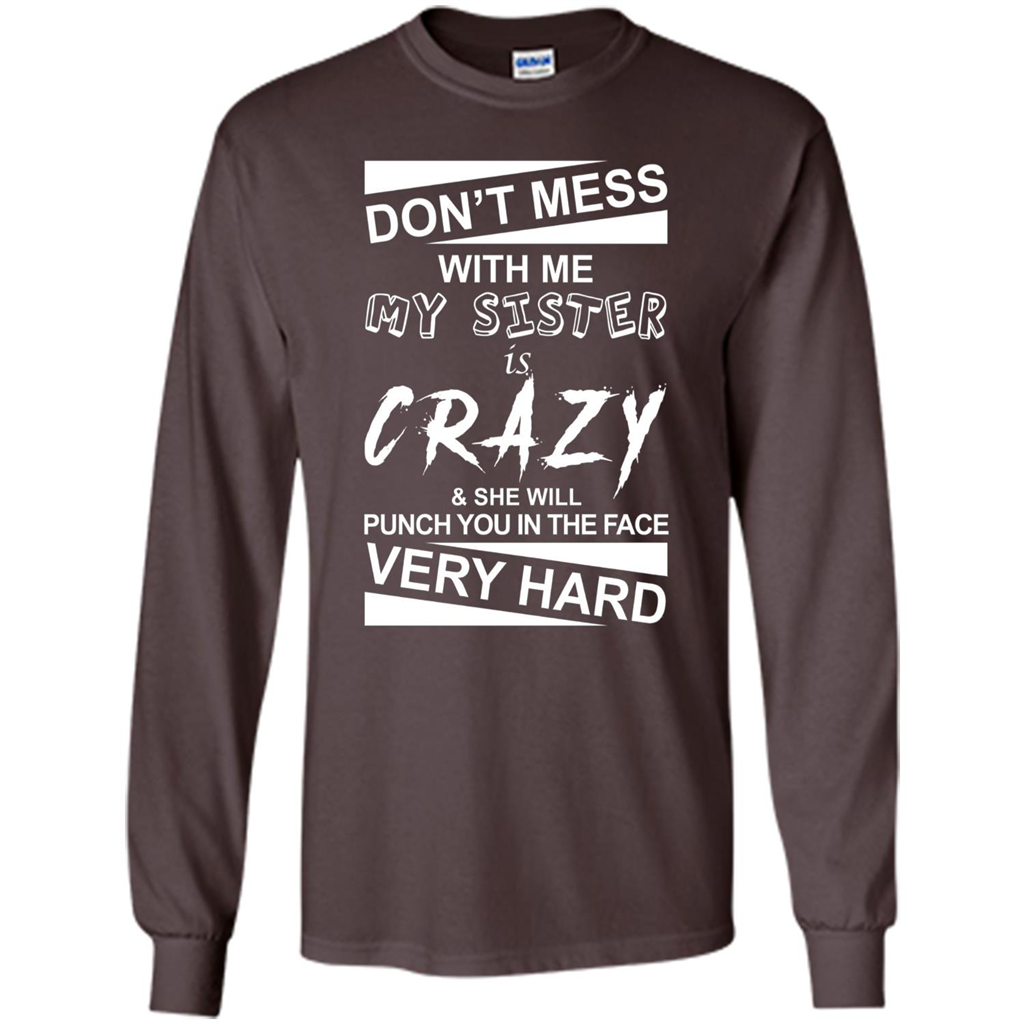 Don' Mess With Me My Sister Is Crazy She Will Punch You T-Shirt Png Dark Chocolate