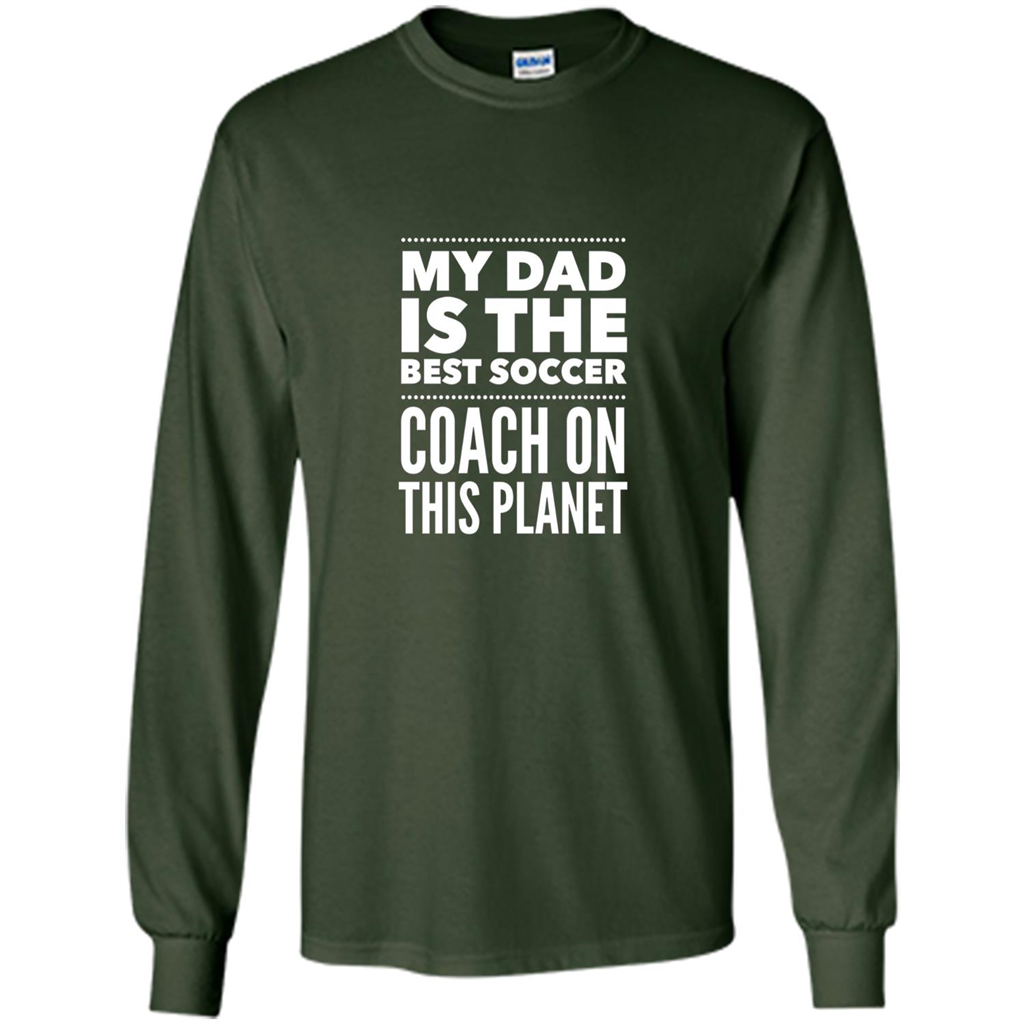 My Dad is The Best Coach on The Planet T-shirt Forest Green