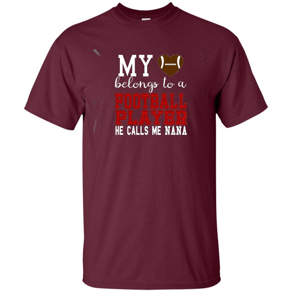My Belongs To A Footbal Player He Calls Me Nana T-shirt Maroon